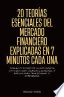 20 Teorías Esenciales del Mercado Financiero Explicadas en 7 Minutos Cada Una