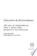 200 anos de independência : olhar o futuro numa perspectiva sul-americana : textos acadêmicos, 24 de julho de 2008, Palácio Itamaraty, Rio de Janeiro