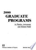 2000 Graduate Programs in Physics, Astronomy, and Related Fields