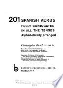 201 Spanish Verbs Fully Conjugated in All the Tenses, Alphabetically Arranged