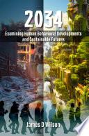 2034: Examining Human Behavioral Developments and Sustainable Futures