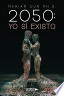 2050: Yo sí existo