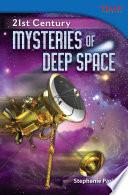 21st Century: Mysteries of Deep Space
