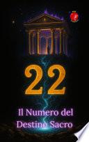 22 Il Numero del Destino Sacro