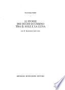22 storie dei duchi di Urbino tra il sole e la luna