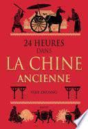 24 heures dans la Chine ancienne
