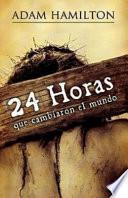 24 Horas que cambiaron el mundo / 24 Hours That Changed the World