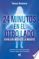 24 minutos en el otro lado. Vivir sin miedo a la muerte