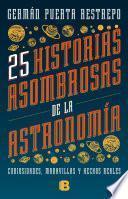 25 historias asombrosas de la Astronomía
