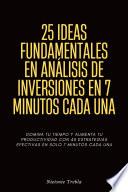 25 Ideas Fundamentales En Análisis De Inversiones En 7 Minutos Cada Una