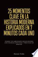 25 Momentos Clave En La Historia Moderna Explicados En 7 Minutos Cada Uno