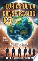 25 Teorías De La Conspiración Explicadas De Forma Sencilla Y Crítica