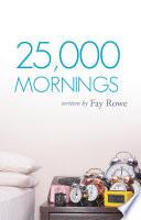 25,000 Mornings