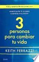 3 personas para cambiar tu vida
