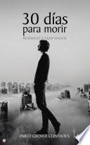 30 días para morir: Resiliencia o supervivencia