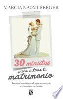 30 Minutos para salvar tu matrimonio