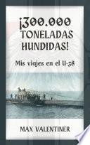 ¡300.000 Toneladas hundidas!