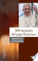 300 mensajes del papa Francisco