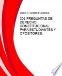 306 PREGUNTAS DE DERECHO CONSTITUCIONAL PARA ESTUDIANTES Y OPOSITORES.