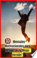33 Mensajes Motivacionales para Despertar tu Mejor Versión