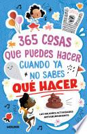 365 cosas que puedes hacer cuando ya no sabes qué hacer