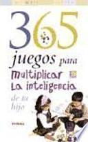 365 juegos para multiplicar la inteligencia de tu hijo