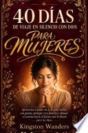 40 DÍAS DE VIAJE EN SILENCIO CON DIOS PARA MUJERES