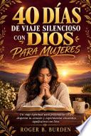 40 DÍAS DE VIAJE SILENCIOSO CON DIOS PARA MUJERES