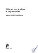 40 juegos para practicar la lengua española