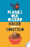 40 planes que quiero hacer siempre contigo