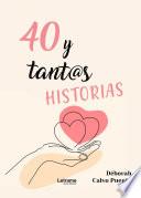 40 y tantas historias