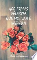 400 Frases Célebres que Motivan e Inspiran