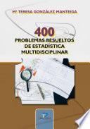 400 Problemas resueltos de estadística multidisciplinar
