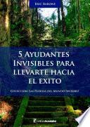 5 ayudantes invisibles para llevarte hacia el éxito