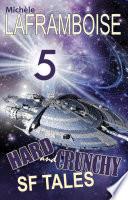 5 Hard and Crunchy SF Tales