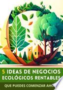 5 Ideas de Negocios Ecológicos Rentables