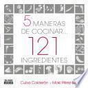 5 maneras de cocinar 121 ingredientes