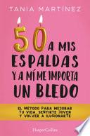 50 a Mis Espaldas y a Mí Me Importa un Bledo (Fifty and Fabulous - Spanish Edition