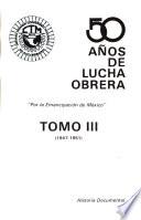 50 años de lucha obrera: 1947-1951