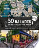 50 balades pour redécouvrir Paris