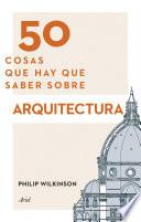 50 cosas que hay que saber sobre arquitectura