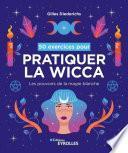 50 exercices pour pratiquer la wicca