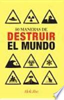 50 maneras de destruir el mundo