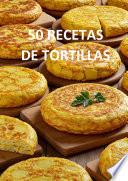 50 RECETAS DE TORTILLAS