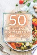 50 Recetas Vegetarianas Sabrosisimas