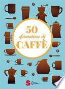 50 sfumature di caffè