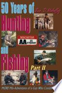 50 Years of Hunting and Fishing, Part 2
