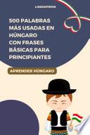 500 Palabras Más Usadas en Húngaro con Frases Básicas para Principiantes