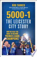 5000-1: The Leicester City Story 5000-1: The Leicester City Story