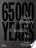 65,000 Years: A Short History of Australian Art
